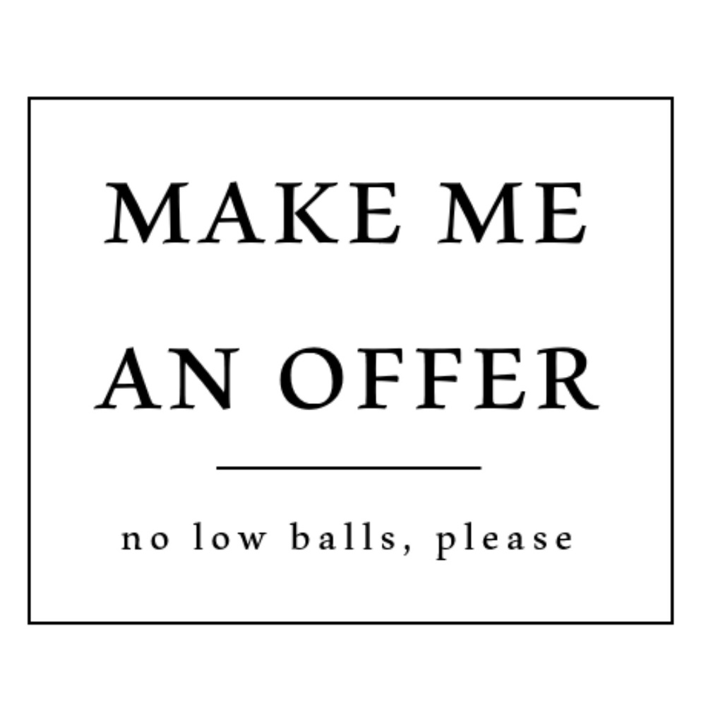 Make me an offer! No trades, no low balls.